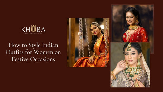 How to Style Indian Outfits for Women on Festive Occasions