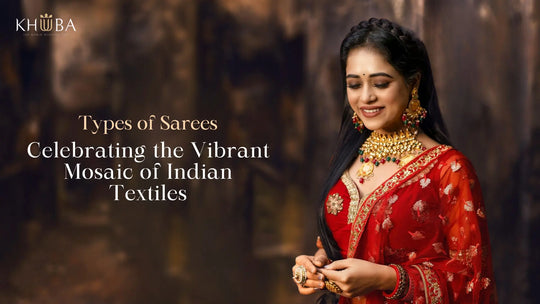 Types of Sarees: Celebrating the Vibrant Mosaic of Indian Textiles